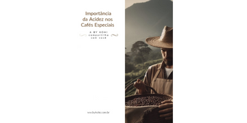 A Importância da Acidez nos Cafés Especiais. A BY KOHI compartilha com você