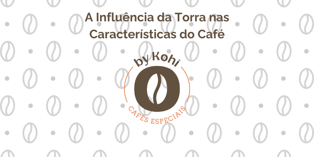 A Influência da Torra nas Características do Café
