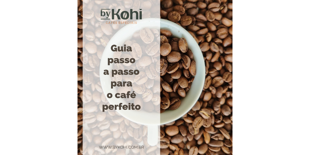 Guia passo a passo para o café perfeito, em 6 etapas.