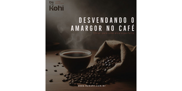 Desvendando o Amargor no Café: Dicas para uma Xícara Perfeita